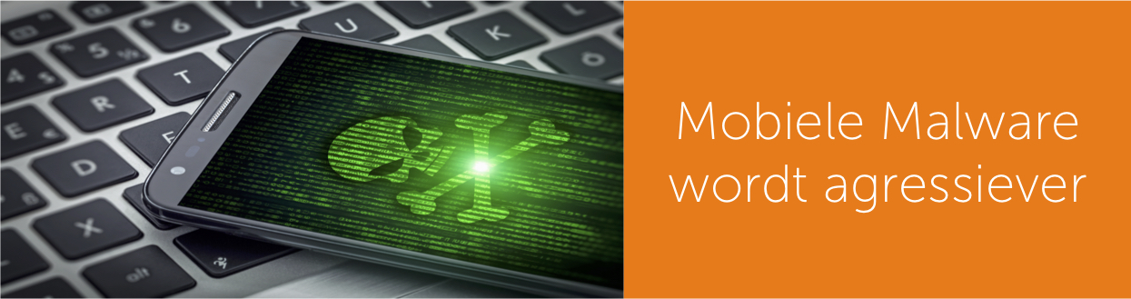 mobiele malware agressiever